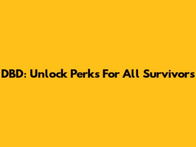 DBD: Unlock Perks For All Survivors