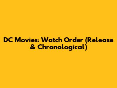 DC Movies: Watch Order (Release & Chronological)