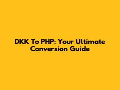 DKK To PHP: Your Ultimate Conversion Guide