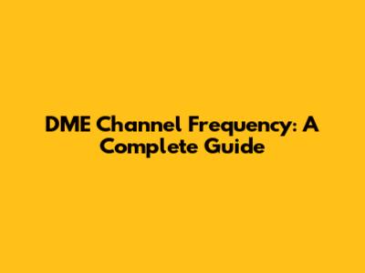 DME Channel Frequency: A Complete Guide
