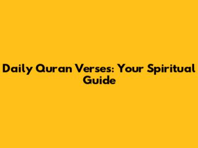 Daily Quran Verses: Your Spiritual Guide