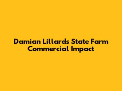 Damian Lillard's State Farm Commercial Impact