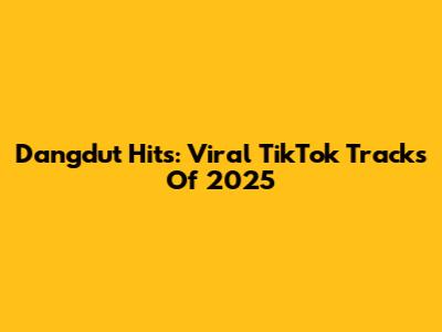 Dangdut Hits: Viral TikTok Tracks Of 2025