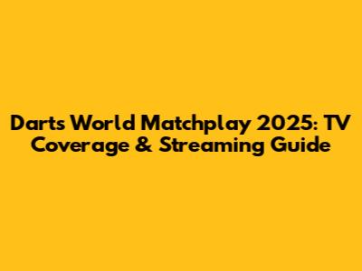 Darts World Matchplay 2025: TV Coverage & Streaming Guide