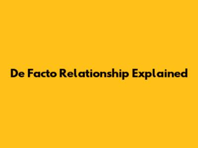 De Facto Relationship Explained