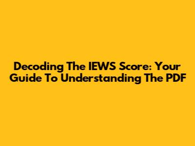 Decoding The IEWS Score: Your Guide To Understanding The PDF