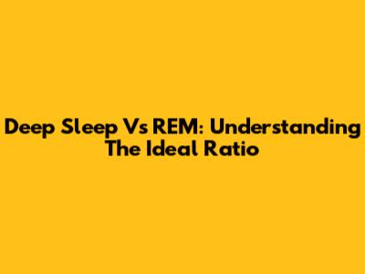 Deep Sleep Vs REM: Understanding The Ideal Ratio