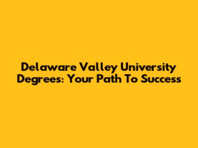 Delaware Valley University Degrees: Your Path To Success