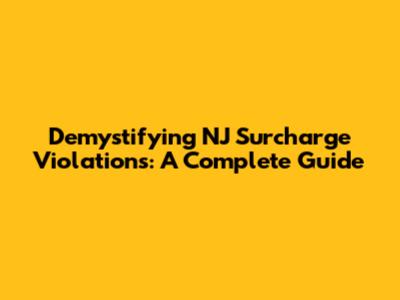 Demystifying NJ Surcharge Violations: A Complete Guide