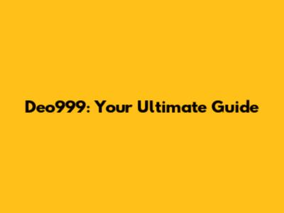 Deo999: Your Ultimate Guide