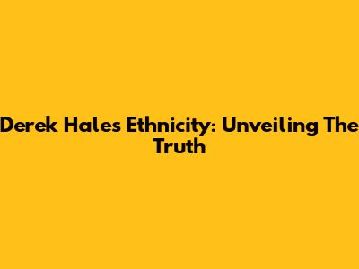 Derek Hale's Ethnicity: Unveiling The Truth