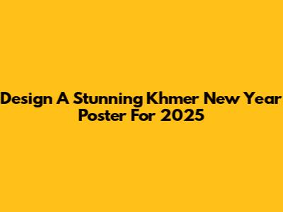 Design A Stunning Khmer New Year Poster For 2025