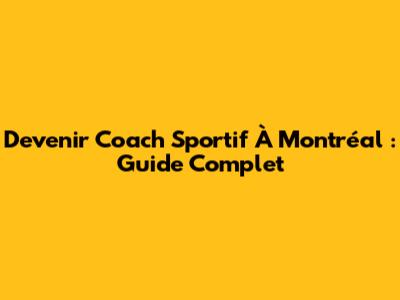 Devenir Coach Sportif À Montréal : Guide Complet
