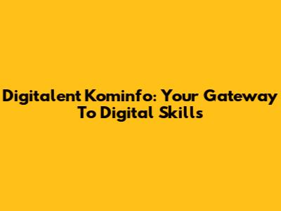 Digitalent Kominfo: Your Gateway To Digital Skills