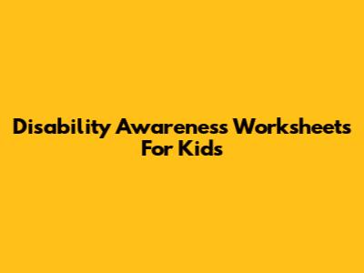 Disability Awareness Worksheets For Kids