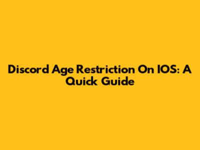 Discord Age Restriction On IOS: A Quick Guide