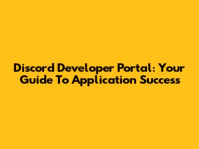 Discord Developer Portal: Your Guide To Application Success
