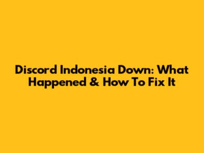Discord Indonesia Down: What Happened & How To Fix It
