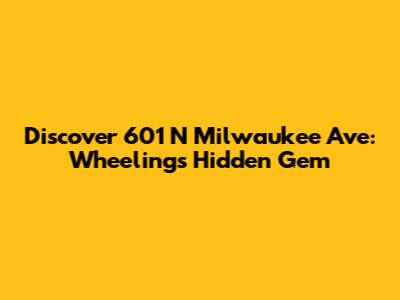 Discover 601 N Milwaukee Ave: Wheeling's Hidden Gem
