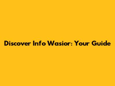 Discover Info Wasior: Your Guide