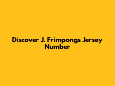 Discover J. Frimpong's Jersey Number