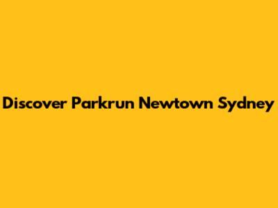 Discover Parkrun Newtown Sydney