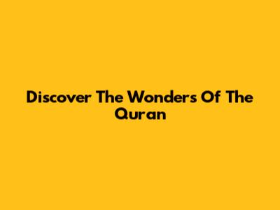 Discover The Wonders Of The Quran