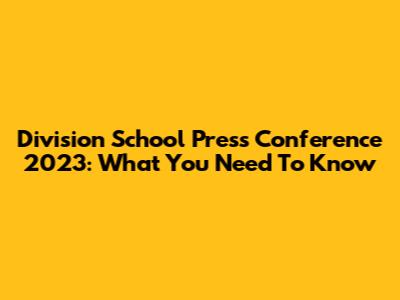 Division School Press Conference 2023: What You Need To Know