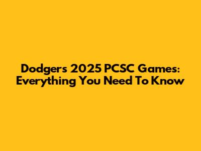 Dodgers' 2025 PCSC Games: Everything You Need To Know