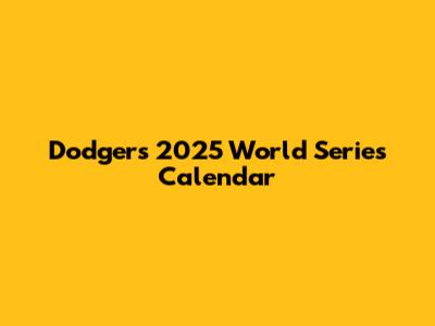 Dodgers 2025 World Series Calendar