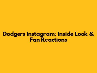 Dodgers Instagram: Inside Look & Fan Reactions