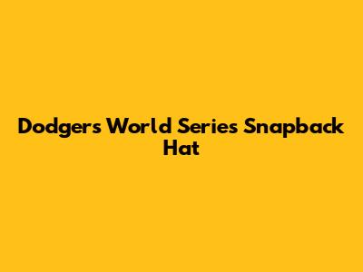 Dodgers World Series Snapback Hat