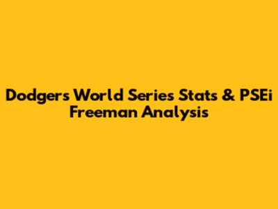 Dodgers World Series Stats & PSEi Freeman Analysis