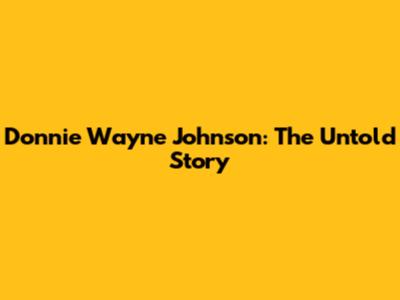 Donnie Wayne Johnson: The Untold Story