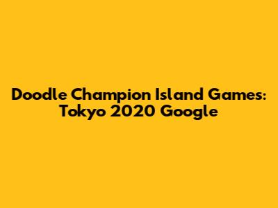 Doodle Champion Island Games: Tokyo 2020 Google