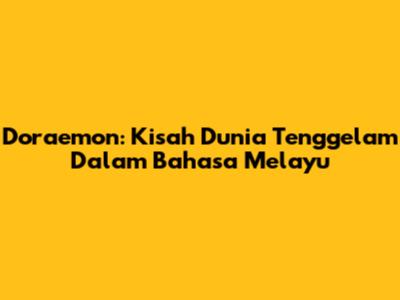 Doraemon: Kisah Dunia Tenggelam Dalam Bahasa Melayu