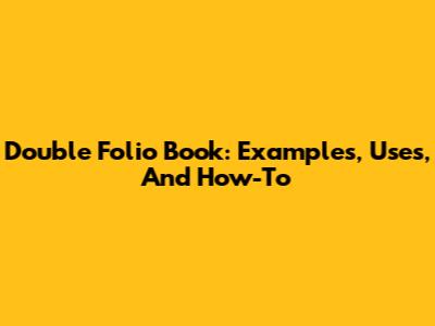 Double Folio Book: Examples, Uses, And How-To