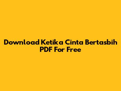 Download "Ketika Cinta Bertasbih" PDF For Free