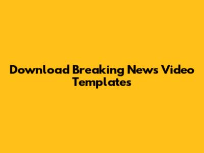 Download Breaking News Video Templates