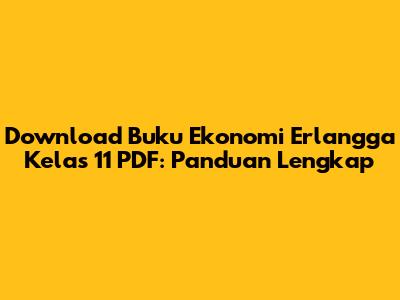 Download Buku Ekonomi Erlangga Kelas 11 PDF: Panduan Lengkap
