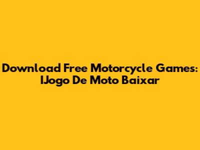 Download Free Motorcycle Games: IJogo De Moto Baixar