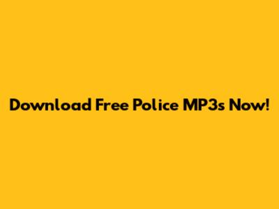 Download Free Police MP3s Now!