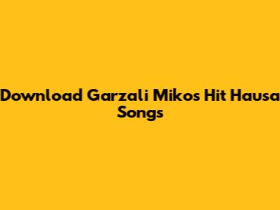Download Garzali Miko's Hit Hausa Songs