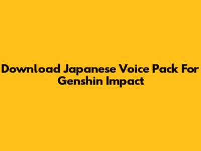 Download Japanese Voice Pack For Genshin Impact