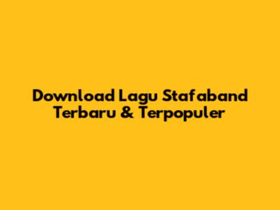 Download Lagu Stafaband Terbaru & Terpopuler