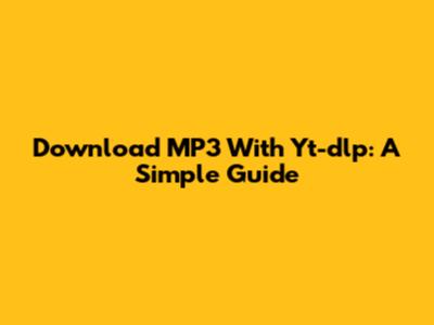 Download MP3 With Yt-dlp: A Simple Guide