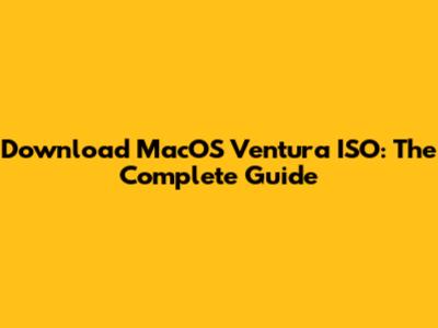 Download MacOS Ventura ISO: The Complete Guide