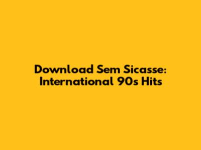 Download Sem Sicasse: International 90s Hits