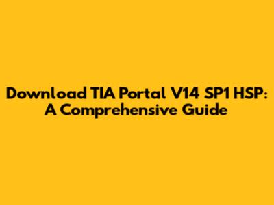 Download TIA Portal V14 SP1 HSP: A Comprehensive Guide