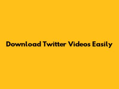 Download Twitter Videos Easily